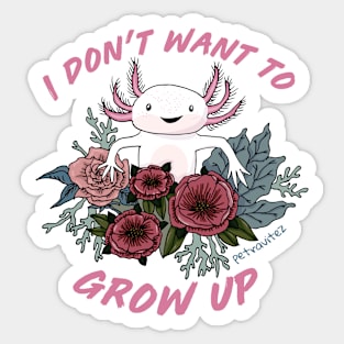 I don't want to grow up - cute axolotl softboi Sticker